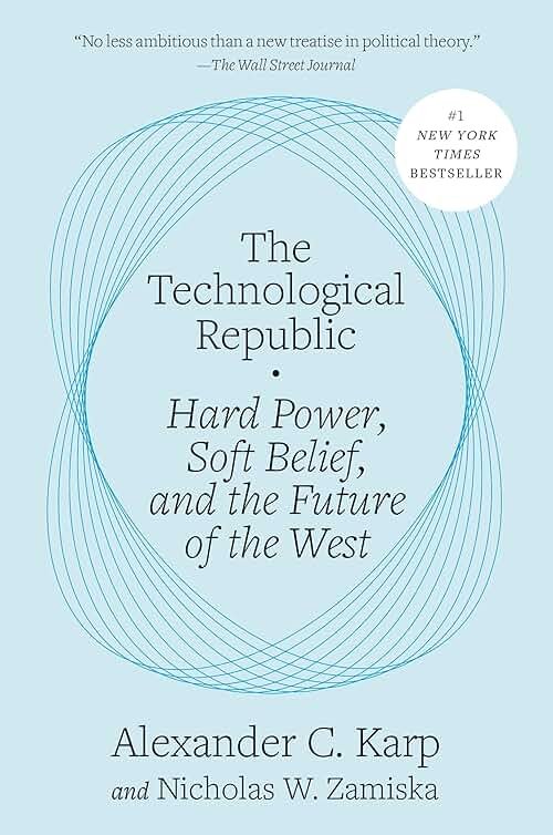 The Technological Republic: Hard Power, Soft Belief, and the Future of the West - Product Image