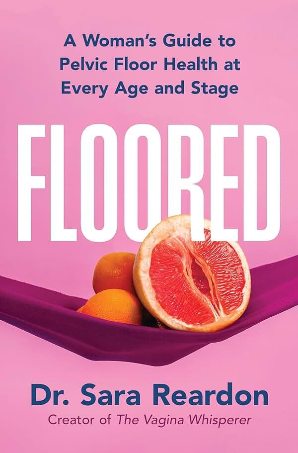 Floored: A Woman's Guide to Pelvic Floor Health at Every Age and Stage―A Comprehensive Guide for Women of All Ages - Product Image