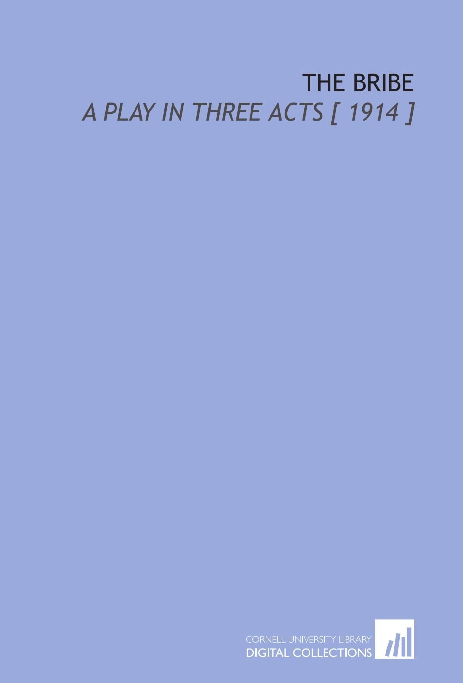 The Bribe: A Play in Three Acts [ 1914 ] - Product Image
