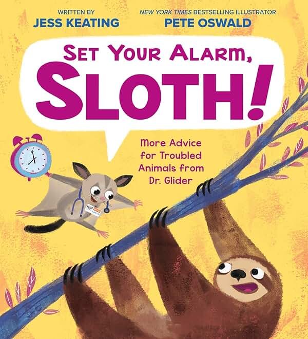 Set Your Alarm, Sloth!: More Advice for Troubled Animals from Dr. Glider - Product Image