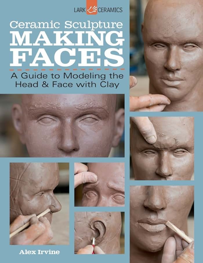 Ceramic Sculpture: Making Faces: A Guide to Modeling the Head and Face with Clay - Product Image