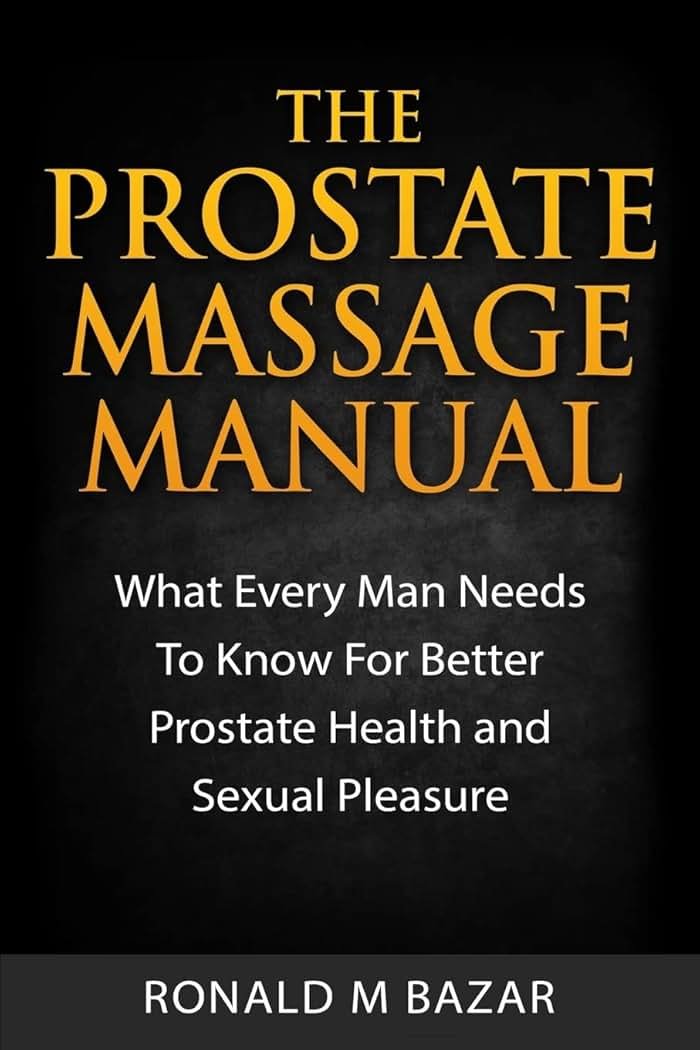 The Prostate Massage Manual: What Every Man Needs To Know For Better Prostate Health and Sexual Pleasure - Product Image