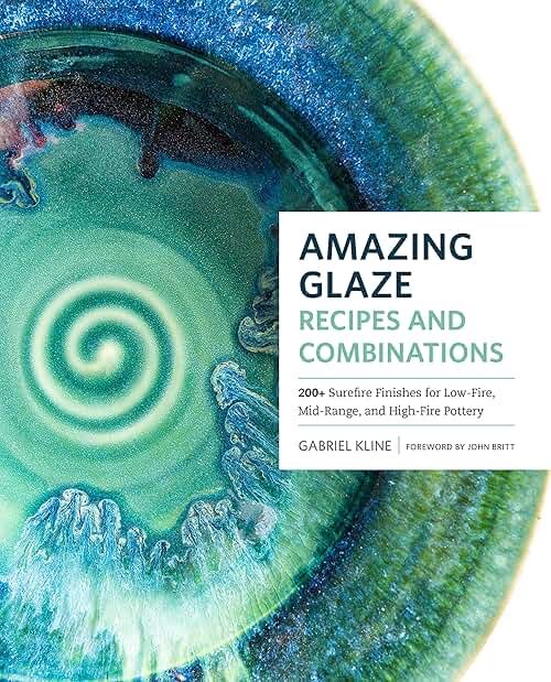 Amazing Glaze Recipes and Combinations: 200+ Surefire Finishes for Low-Fire, Mid-Range, and High-Fire Pottery (Mastering Ceramics) - Product Image