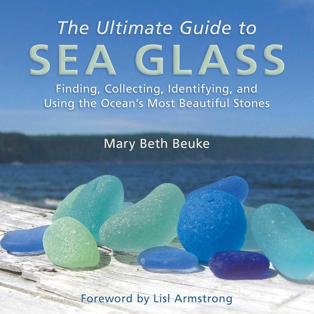 The Ultimate Guide to Sea Glass: Finding, Collecting, Identifying, and Using the Ocean's Most Beautiful Stones - Product Image