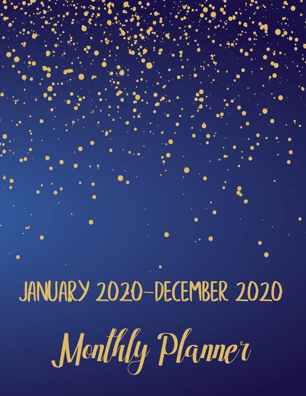 January 2020 - December 2020 Monthly Planner: JAN 2020-DEC 2020 One Year Daily Weekly Calendar 12 Month Appointment Notebook for To-Do List Agenda ... gold star dark blue background (night sky) - Product Image