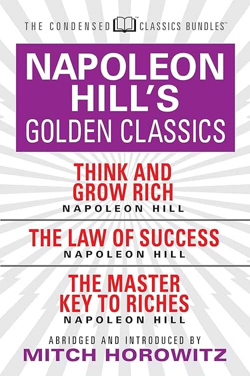Napoleon Hill's Golden Classics (Condensed Classics): featuring Think and Grow Rich, The Law of Success, and The Master Key to Riches: featuring Think ... Law of Success, and The Master Key to Riches - Product Image