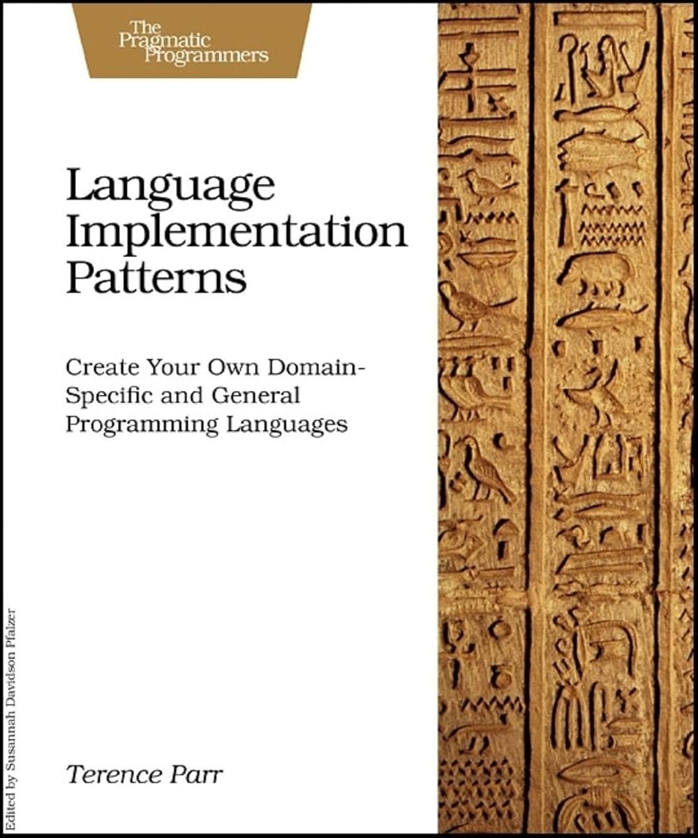 Language Implementation Patterns: Create Your Own Domain-Specific and General Programming Languages (Pragmatic Programmers) - Product Image