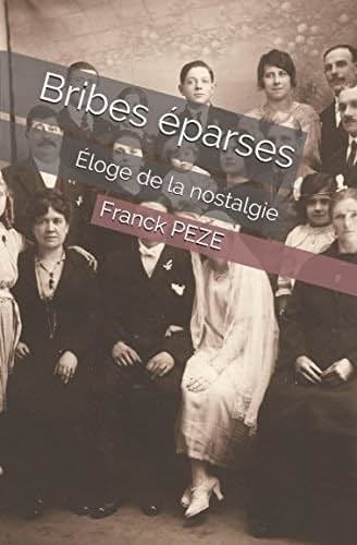Bribes éparses: Éloge de la nostalgie (French Edition) - Product Image