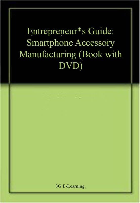 Entrepreneur*s Guide: Smartphone Accessory Manufacturing (Book with DVD) - Product Image