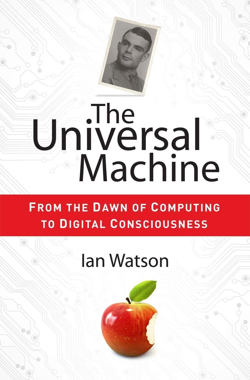The Universal Machine: From the Dawn of Computing to Digital Consciousness - Product Image