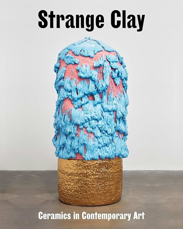 Strange Clay: Ceramics in Contemporary Art - Product Image