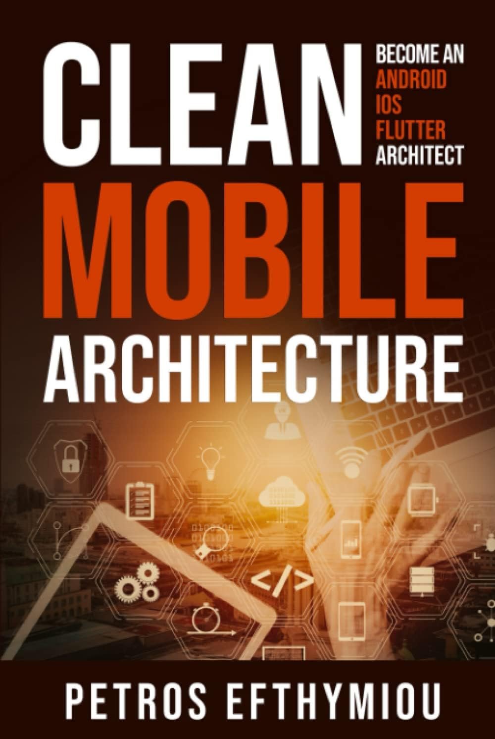 Clean Mobile Architecture: Become an Android, iOS, Flutter Architect - Product Image