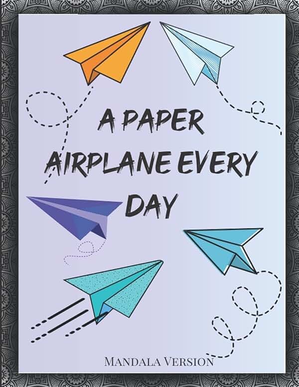 A Paper Airplane Every Day: An Easy Guide to making Paper Airplanes with Mandala Designs! - Product Image