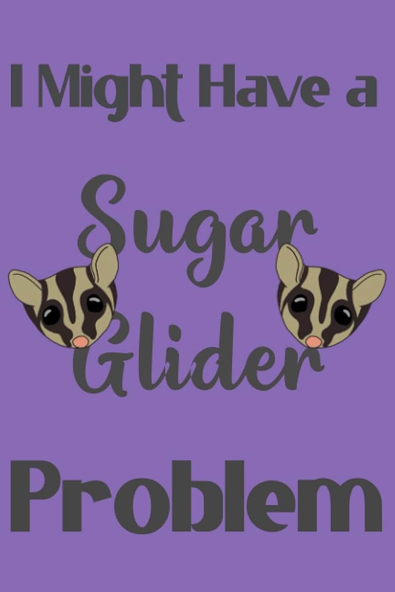 I Might Have a Sugar Glider Problem: Blank Lined Journal for Sugar Glider Lovers and Owners - Product Image