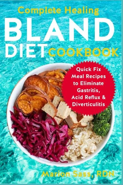 Complete Healing Bland Diet Cookbook: Quick Fix Meal Recipes to Eliminate Gastritis, Acid Reflux & Diverticulitis - Product Image