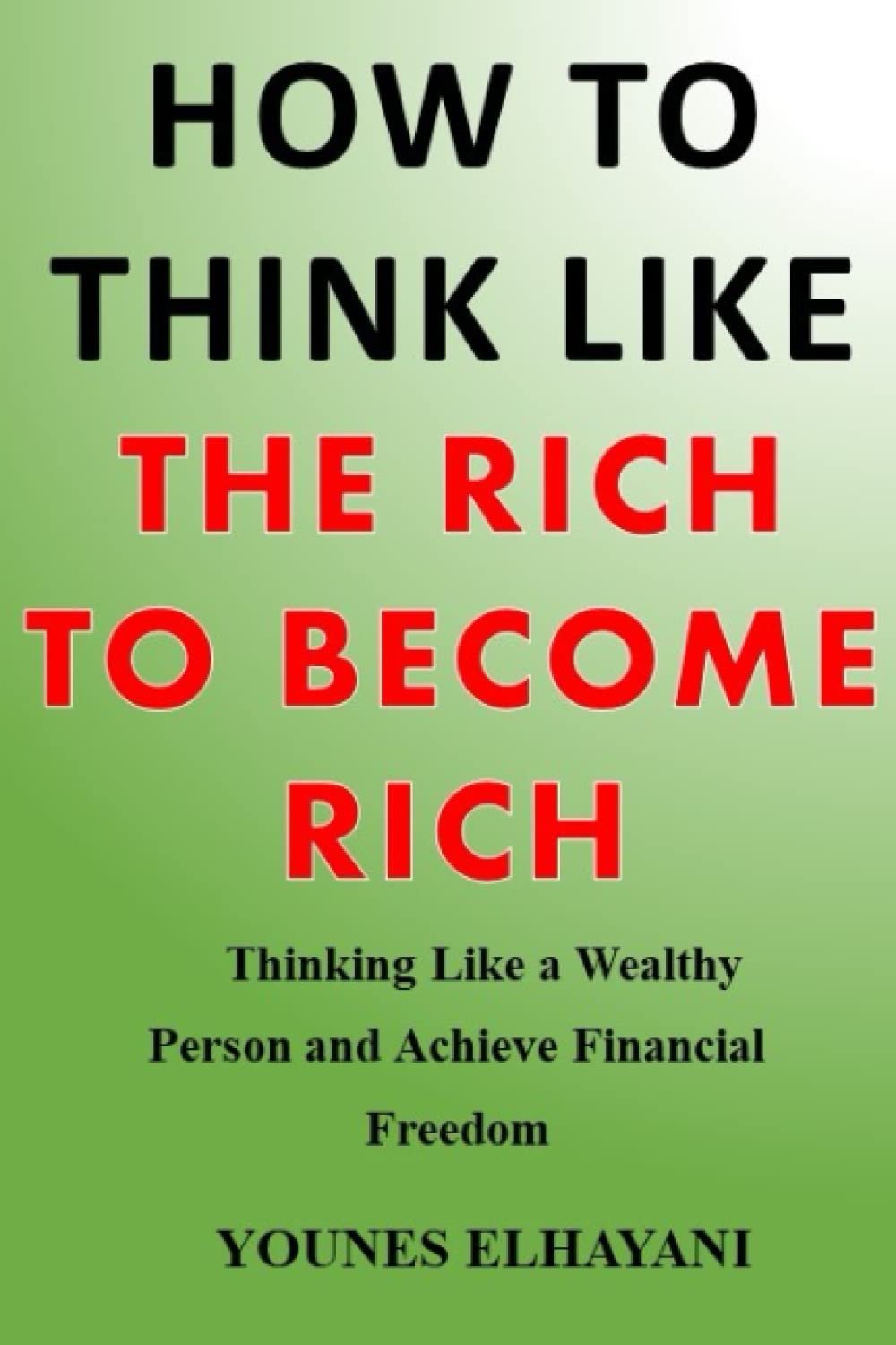 How To Think Like the Rich to Become Rich: Thinking Like a Wealthy Person and Achieve Financial Freedom - Product Image