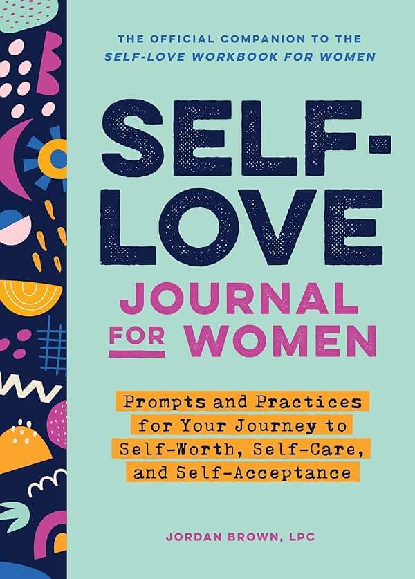 Self-Love Journal for Women: Prompts and Practices for Your Journey to Self-Worth, Self-Care, and Self-Acceptance (Self-Love for Women) - Product Image