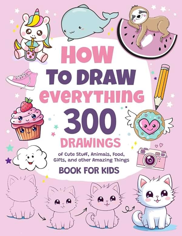 How To Draw Everything: 300 Drawings of Cute Stuff, Animals, Food, Gifts, and other Amazing Things | Book For Kids - Product Image