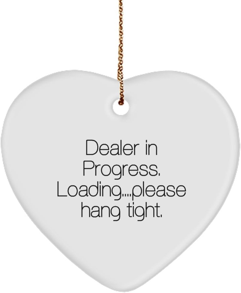 Dealer in Progress. Loading Please Hang. Dealer Heart Ornament, Epic Dealer Gifts, Christmas Ornament for Friends from Boss, Fun Gifts for Blackjack Dealers, Fun Gifts for Poker Dealers, Fun Gifts - Product Image