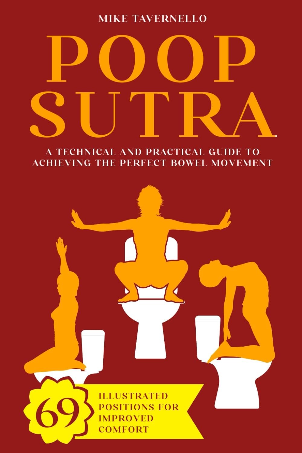 Poop-sutra: A Technical and Practical Guide to Achieving the Perfect Bowel Movement | 69 Illustrated Positions for Improved Comfort | Funny Gag Gift Ideas - Product Image