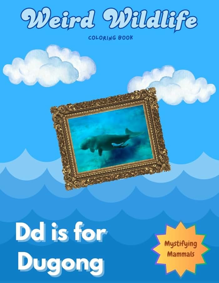 Weird Wildlife Coloring Book #4: Dd is for Dugong (Weird Wildlife Coloring Books) - Product Image
