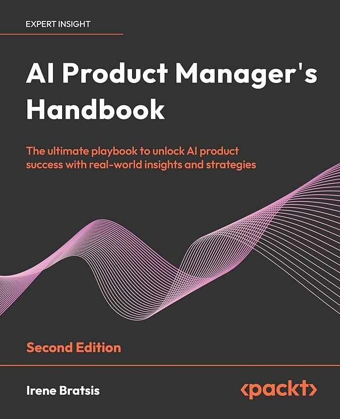 AI Product Manager's Handbook: The ultimate playbook to unlock AI product success with real-world insights and strategies - Product Image