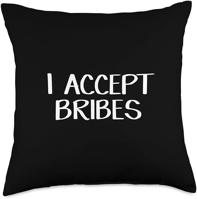 I Accept Bribes Throw Pillow - Product Image