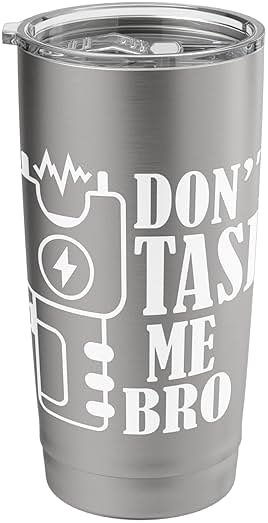 Don't Tase Me Bro Electric Taser Stainless Steel Insulated Tumbler - Product Image