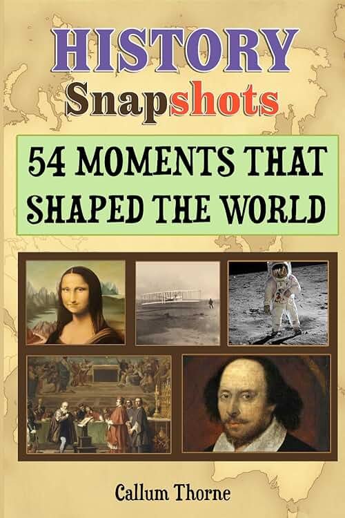 History Snapshots: 54 Moments That Shaped the World (Snapshots of the World: Quick Reads on Big Ideas) - Product Image