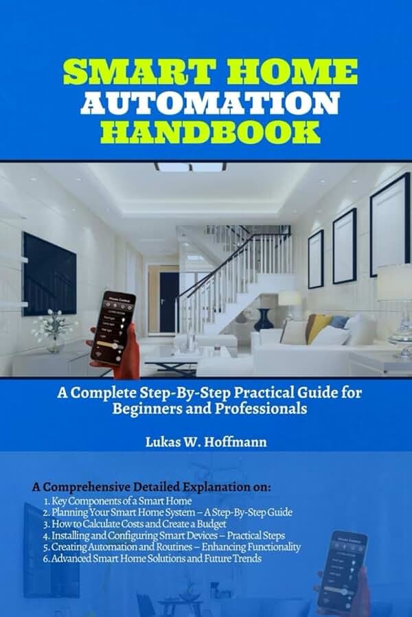 Smart Home Automation Handbook: A Complete Step-By-Step Practical Guide for Beginners and Professionals - Product Image