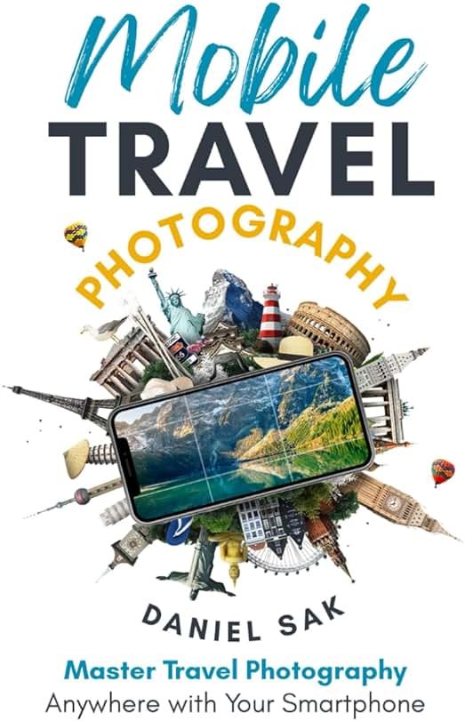 Mobile Travel Photography: Master travel photography anywhere with your smartphone - Product Image