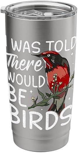 Bird Feeder - I Was Told There Would Be Birds Stainless Steel Insulated Tumbler - Product Image