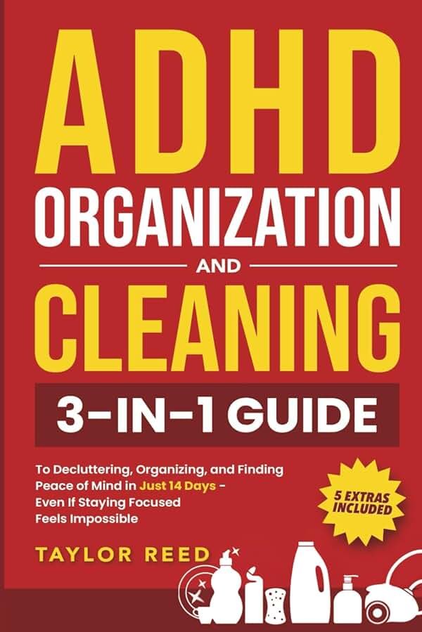 ADHD Organization and Cleaning: 3-in-1 Guide to Decluttering, Organizing, and Finding Peace of Mind in Just 14 Days—Even If Staying Focused Feels Impossible - Product Image