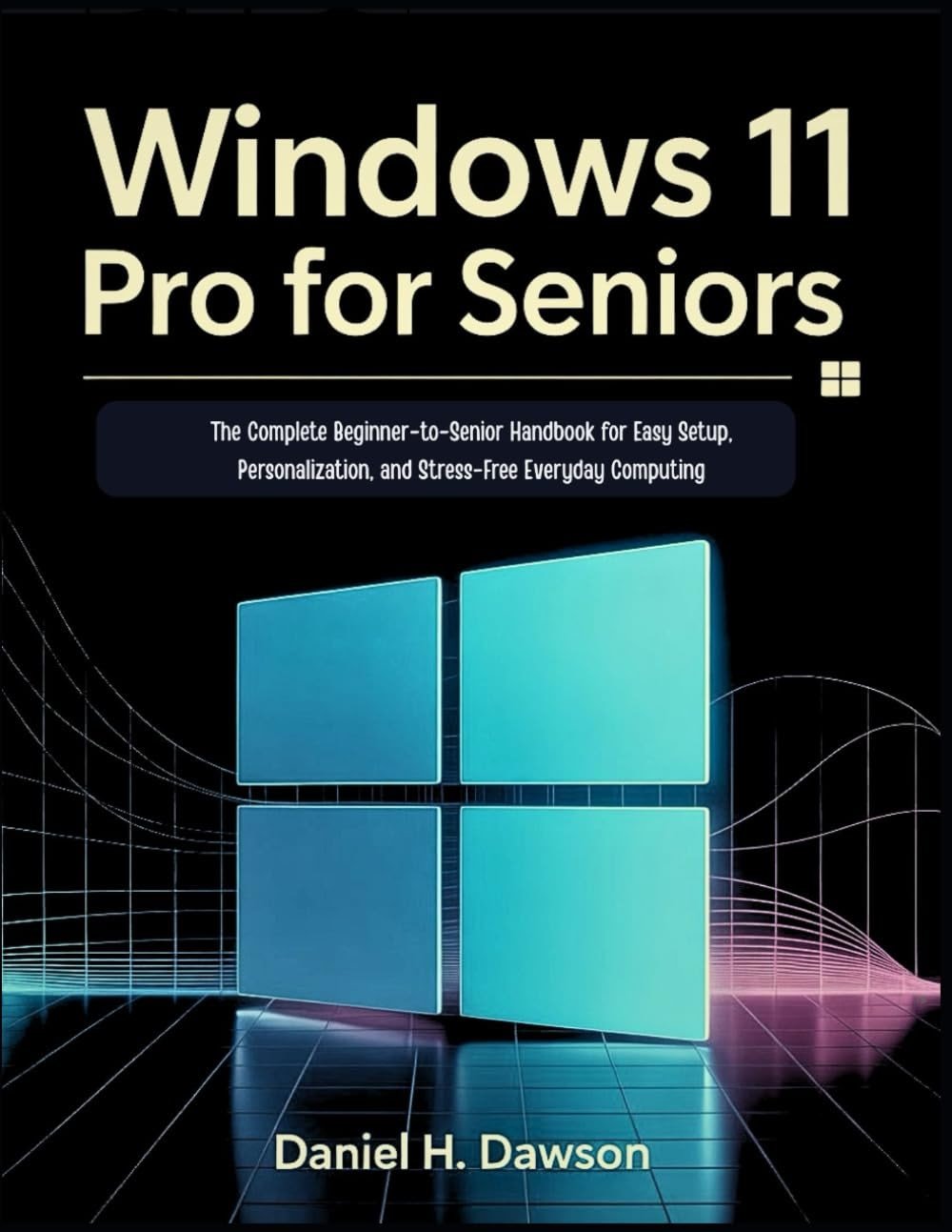 Windows 11 Pro for seniors 2026: The Complete Beginner-to-Senior Handbook for Easy Setup, Personalization, and Stress-Free Everyday Computing - Product Image