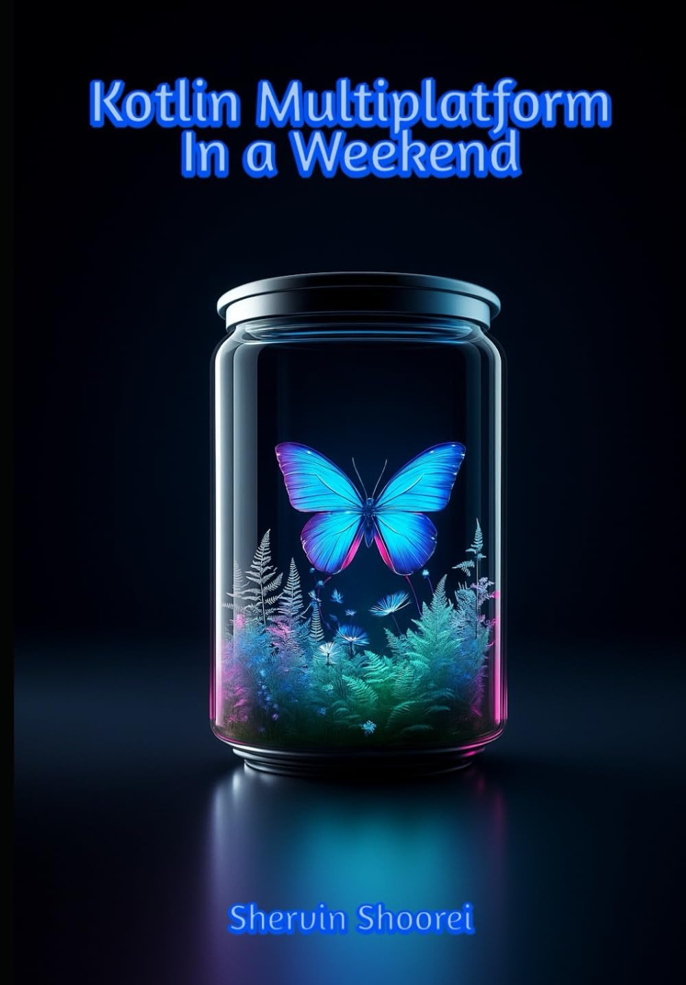 Kotlin Multi-platform In a Weekend: An Introduction to develop Android and iOS mobile apps with KMP - Product Image