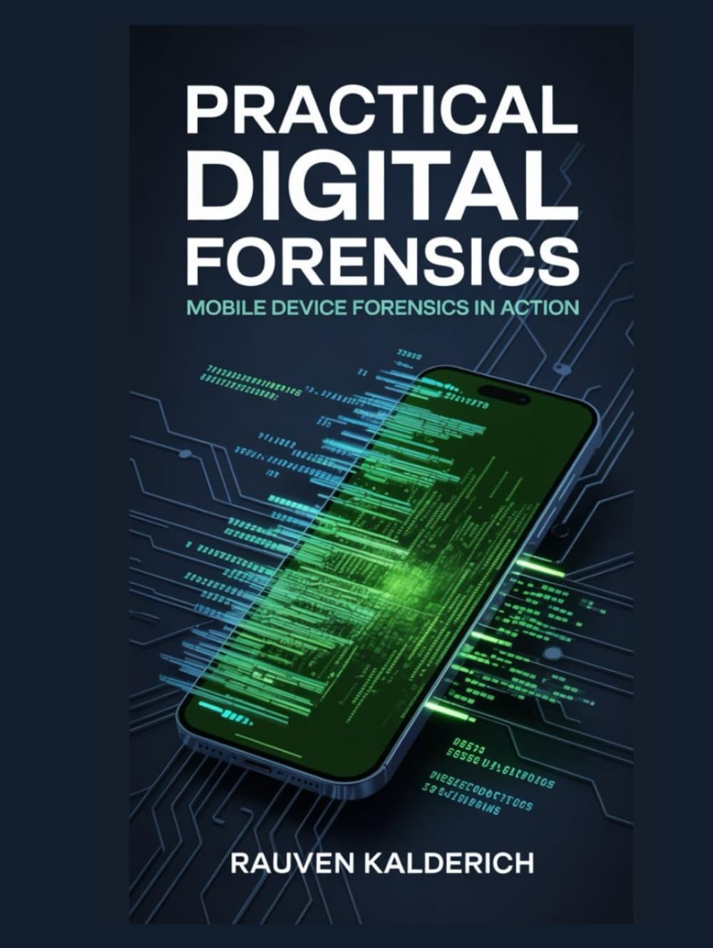 Practical Digital Forensics: Mobile Device Forensics in Action (Practical Digital Forensics: Real-World Case Studies and Tools) - Product Image