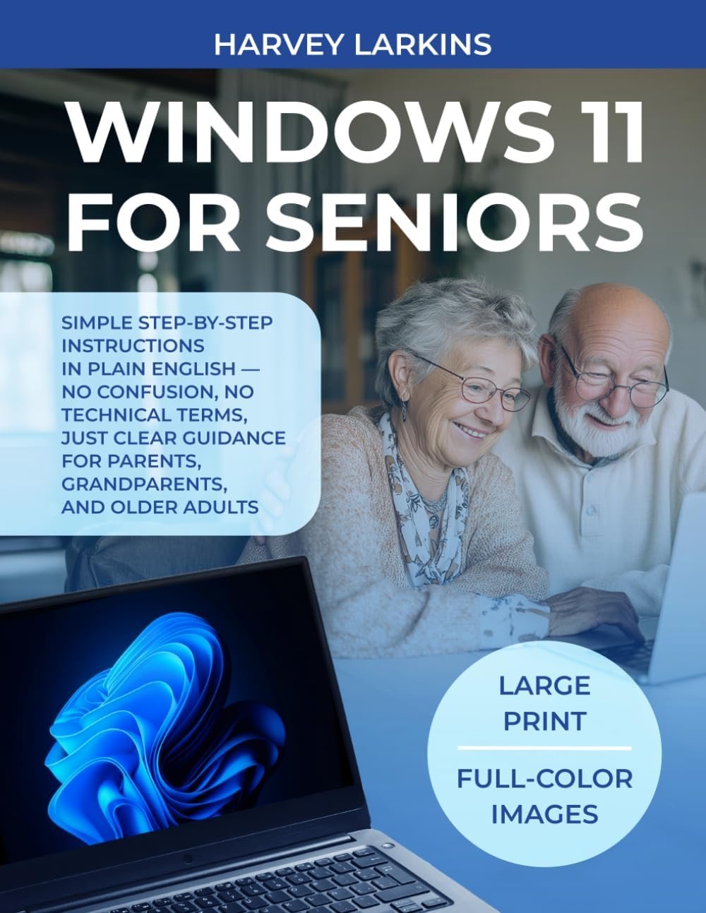 WINDOWS 11 FOR SENIORS: Simple step-by-step instructions in plain English — no confusion, no technical terms, just clear guidance for parents, grandparents, and older adults. - Product Image