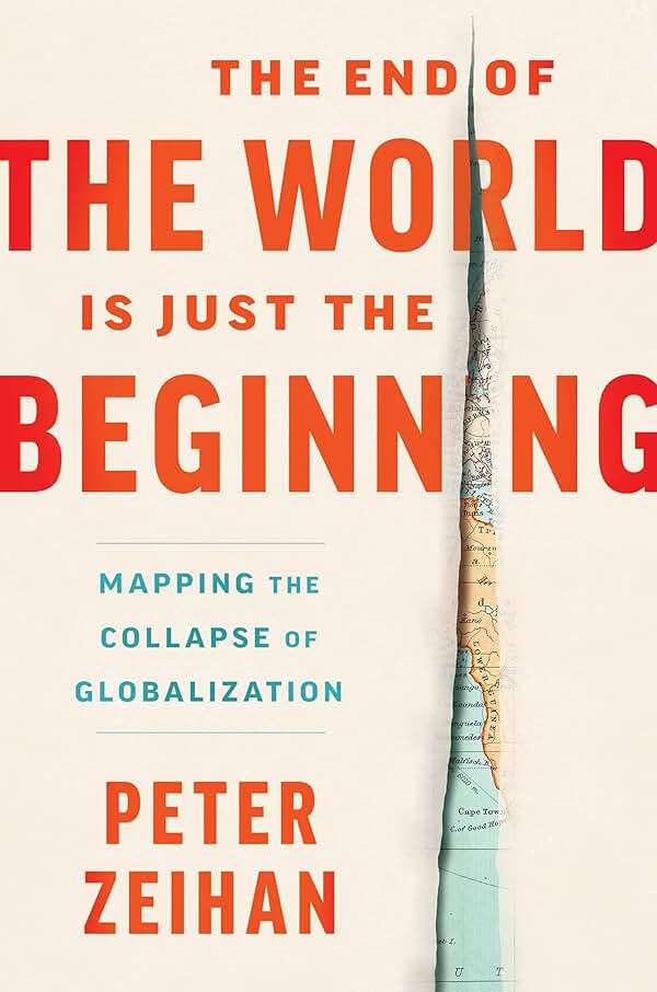 The End of the World Is Just the Beginning: Mapping the Collapse of Globalization―Irreverent Predictions from a Geopolitical Strategist - Image 1