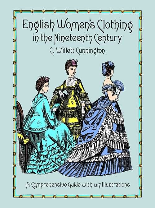 English Women's Clothing in the Nineteenth Century: A Comprehensive Guide with 1,117 Illustrations (Dover Fashion and Costumes) - Product Image