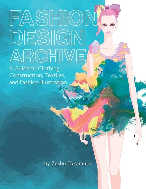 Fashion Design Archive: A Guide to Clothing Construction, Textiles, and Fashion Illustration - Product Image