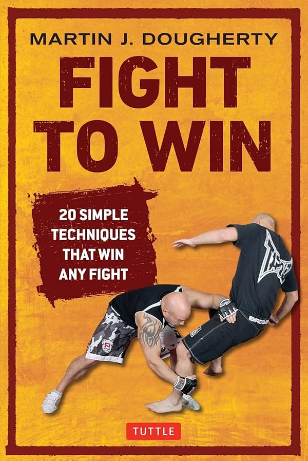 Fight to Win: 20 Simple Techniques That Win Any Fight (Tuttle Specials) - Product Image