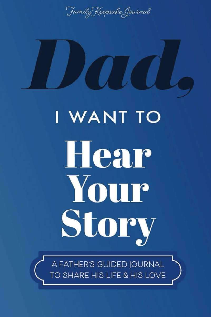 Dad, I Want to Hear Your Story: A Father’s Guided Journal To Share His Life & His Love (Hear Your Story Books) - Image 1