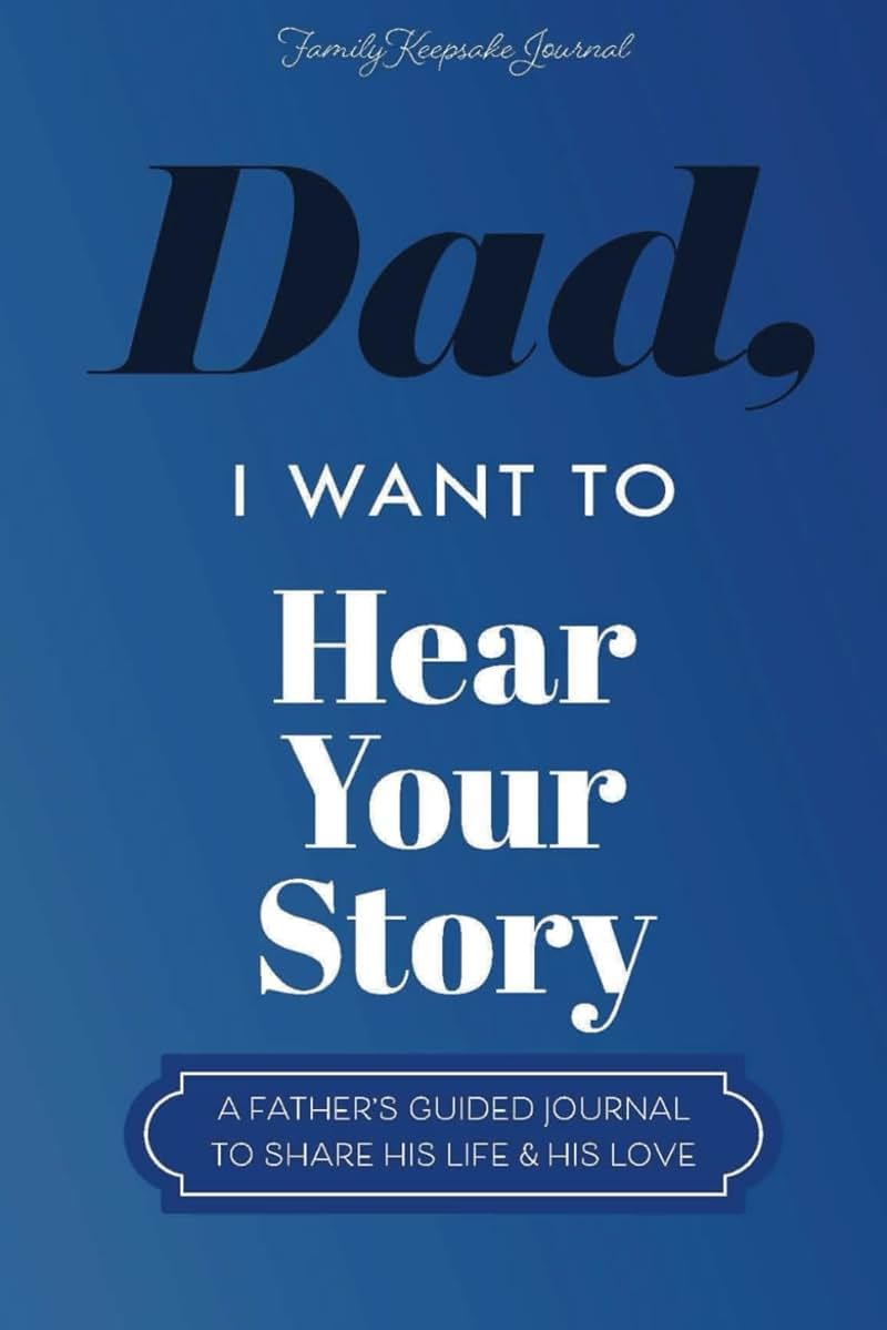 Dad, I Want to Hear Your Story: A Father’s Guided Journal To Share His Life & His Love (Hear Your Story Books) - Product Image