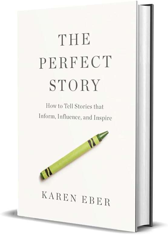 The Perfect Story: How to Tell Stories that Inform, Influence, and Inspire - Image 3