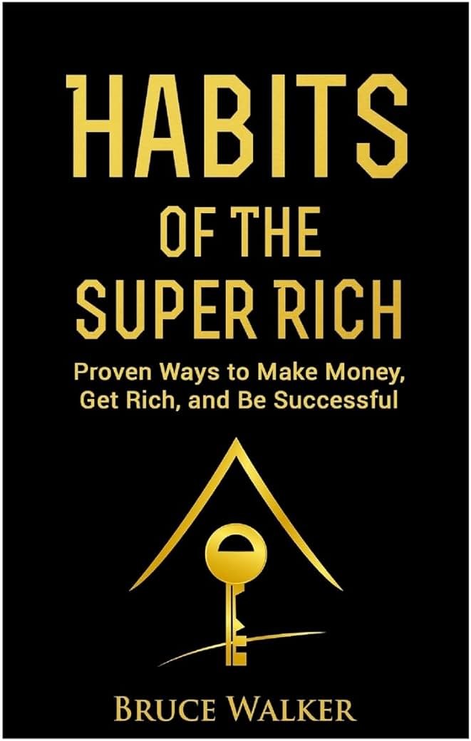 Habits of The Super Rich: Find Out How Rich People Think and Act Differently (Proven Ways to Make Money, Get Rich, and Be Successful) - Product Image