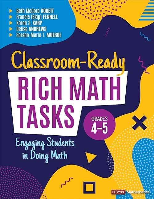 Classroom-Ready Rich Math Tasks, Grades 4-5: Engaging Students in Doing Math (Corwin Mathematics Series) - Product Image