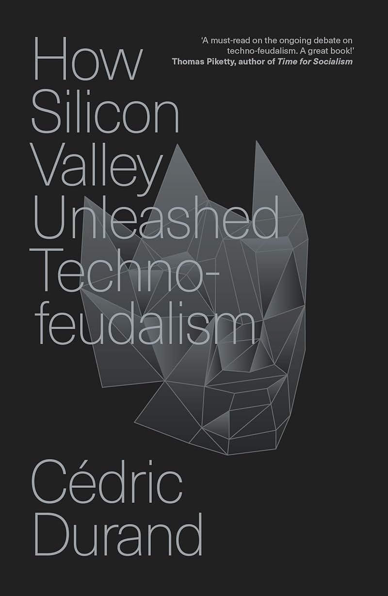 How Silicon Valley Unleashed Techno-feudalism: The Making of the Digital Economy - Product Image
