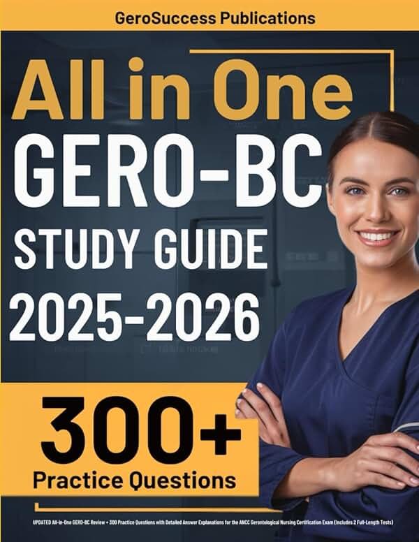 GERO-BC Study Guide: UPDATED All-in-One GERO-BC Review + 300 Practice Questions with Detailed Answer Explanations for the ANCC Gerontological Nursing Certification Exam (Includes 2 Full-Length Tests) - Product Image