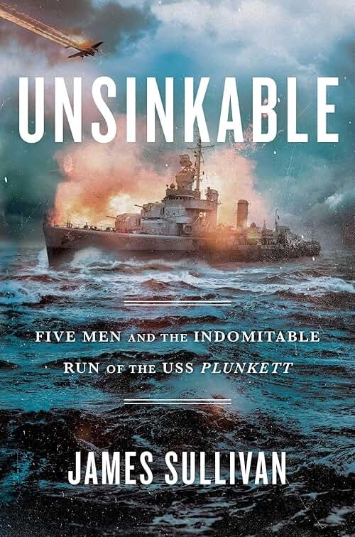 Unsinkable: Five Men and the Indomitable Run of the USS Plunkett - Product Image
