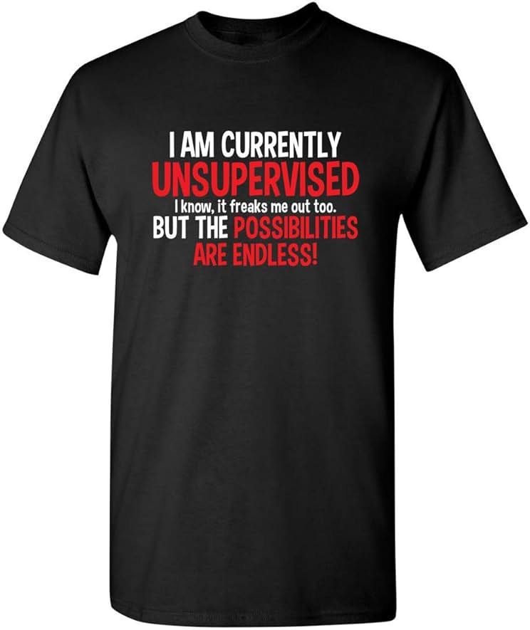 I'm Currently Unsupervised Novelty Graphic Sarcastic Humorous Mens Funny T Shirt - Product Image